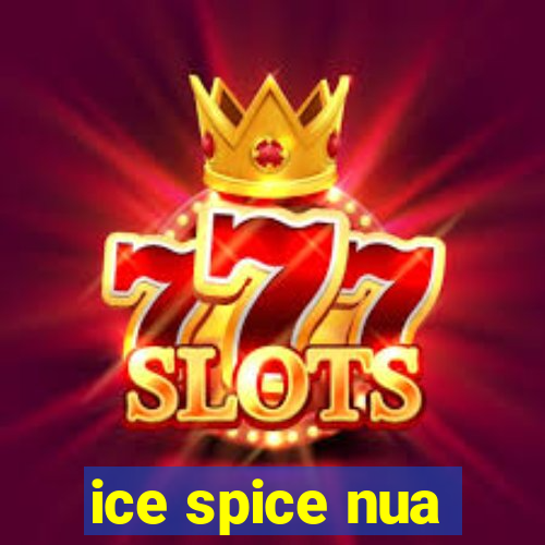 ice spice nua